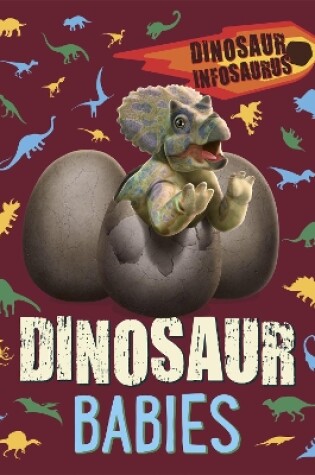 Cover of Dinosaur Infosaurus: Dinosaur Babies
