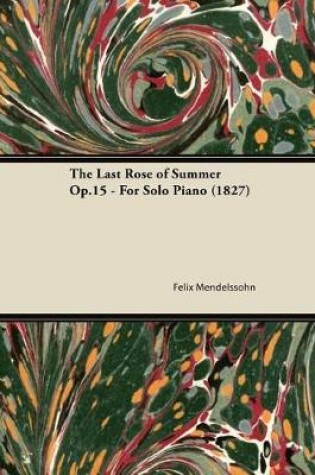 Cover of The Last Rose of Summer Op.15 - For Solo Piano (1827)