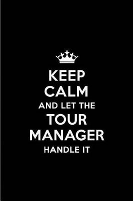 Book cover for Keep Calm and Let the Tour Manager Handle It