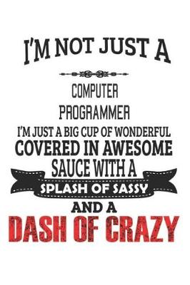 Cover of I'm Not Just A Computer Programmer