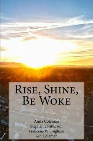 Cover of Rise, Shine, Be Woke