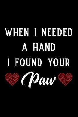 Book cover for When I Needed a Hand I Found Your Paw