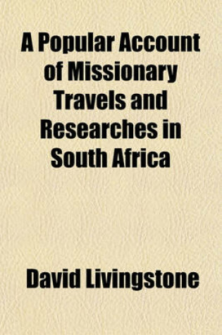 Cover of A Popular Account of Missionary Travels and Researches in South Africa