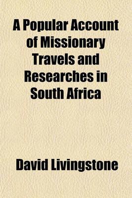 Book cover for A Popular Account of Missionary Travels and Researches in South Africa