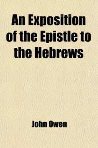 Cover of An Exposition of the Epistle to the Hebrews (Volume 3); With Preliminary Exercitations