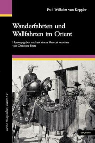 Cover of Wanderfahrten und Wallfahrten im Orient. Mit 195 Abbildungen und zwei Karten