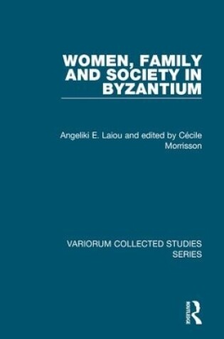 Cover of Women, Family and Society in Byzantium