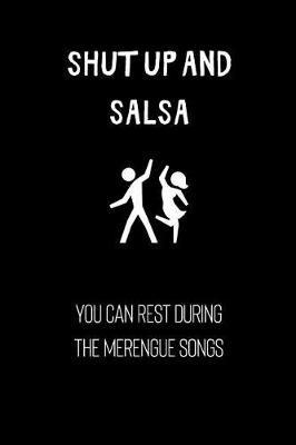 Book cover for Shut up and salsa. You can rest during the merengue songs
