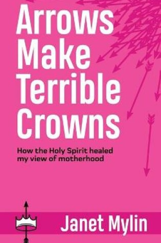 Cover of Arrows Make Terrible Crowns