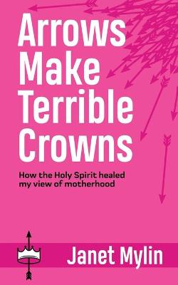 Book cover for Arrows Make Terrible Crowns