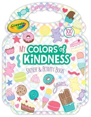 Book cover for Crayola: My Colors of Kindness Sticker and Activity Purse