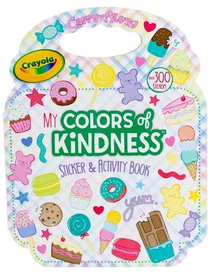 Book cover for Crayola: My Colors of Kindness Sticker and Activity Purse