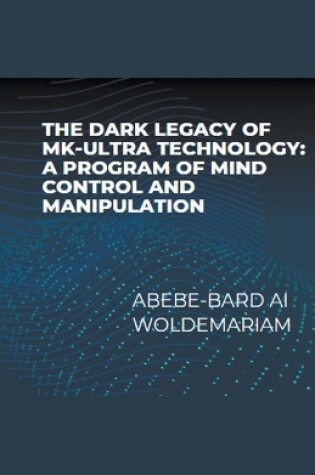 Cover of The Dark Legacy of MK-Ultra Technology