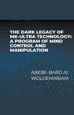 Cover of The Dark Legacy of MK-Ultra Technology