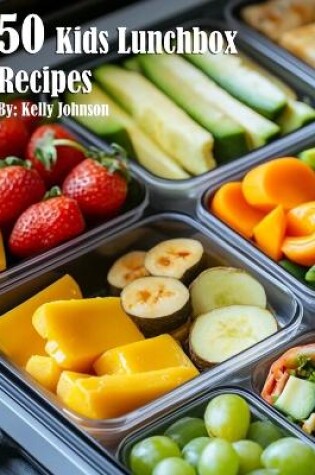 Cover of 50 Kids Lunchbox Recipes