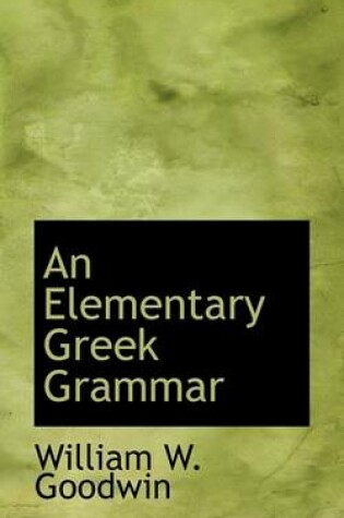 Cover of An Elementary Greek Grammar