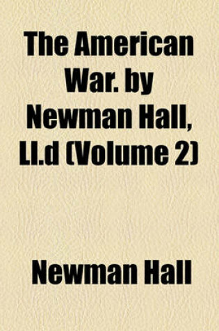 Cover of The American War. by Newman Hall, LL.D (Volume 2)