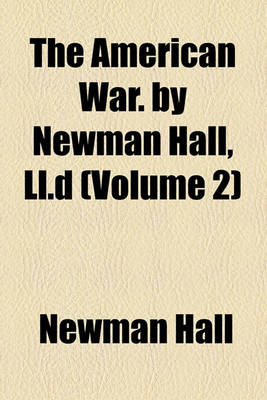 Book cover for The American War. by Newman Hall, LL.D (Volume 2)