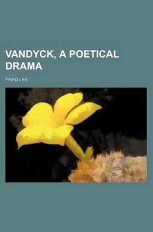 Cover of Vandyck, a Poetical Drama