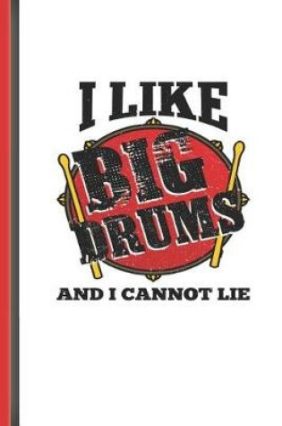Cover of I Like Big Drums and I Cannot Lie