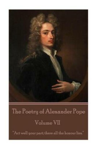 Cover of The Poetry of Alexander Pope - Volume VII