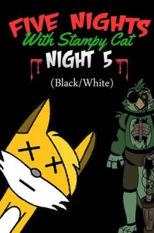 Cover of Five Nights with Stampy Cat - Night Five (Black/White)