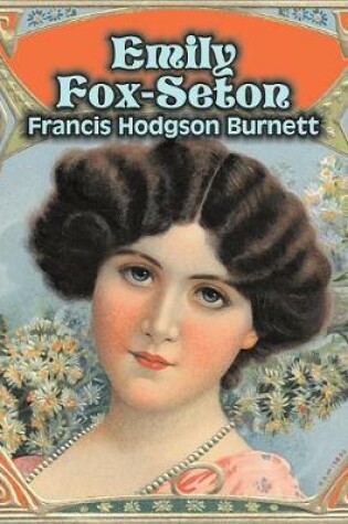 Cover of Emily Fox-Seton by Frances Hodgson Burnett, Juvenile Fiction, Classics, Family