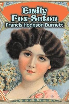 Book cover for Emily Fox-Seton by Frances Hodgson Burnett, Juvenile Fiction, Classics, Family