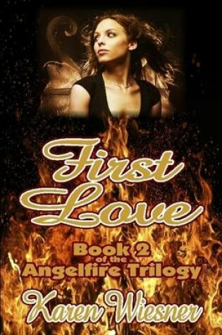 Cover of First Love, Book 2 of the Angelfire Trilogy