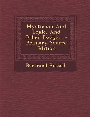 Book cover for Mysticism and Logic, and Other Essays... - Primary Source Edition