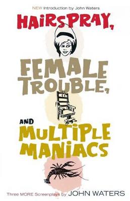 Book cover for Hairspray, Female Trouble, and Multiple Maniacs