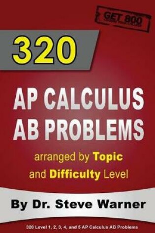 Cover of 320 AP Calculus AB Problems Arranged by Topic and Difficulty Level