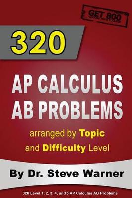 Book cover for 320 AP Calculus AB Problems Arranged by Topic and Difficulty Level