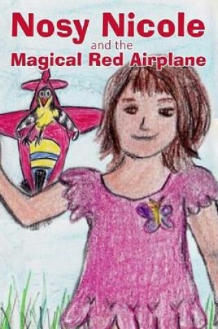 Cover of Nosy Nicole and the Magical Red Airplane