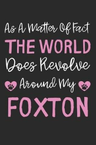 Cover of As A Matter Of Fact The World Does Revolve Around My Foxton