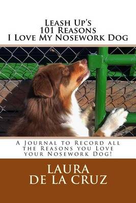 Book cover for Leash Up's 101 Reasons I Love My Nosework Dog