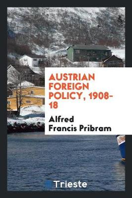 Book cover for Austrian Foreign Policy, 1908-18;