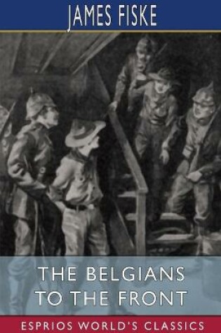 Cover of The Belgians to the Front (Esprios Classics)