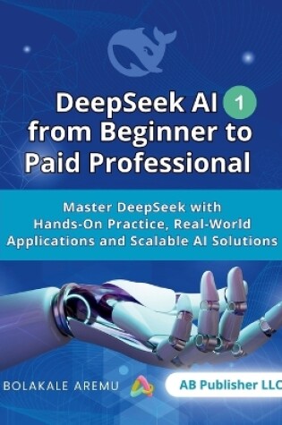 Cover of DeepSeek AI from Beginner to Paid Professional, Part 1