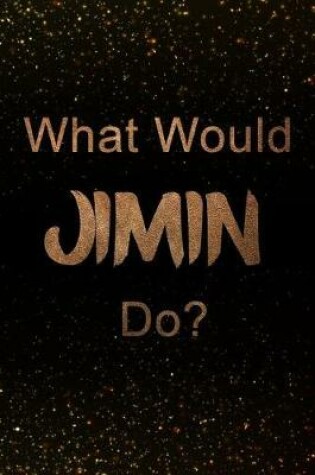 Cover of What Would Jimin Do?