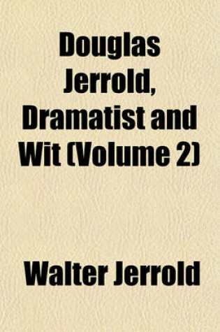 Cover of Douglas Jerrold, Dramatist and Wit (Volume 2)