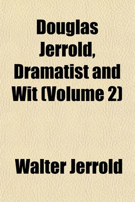 Book cover for Douglas Jerrold, Dramatist and Wit (Volume 2)