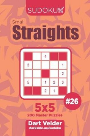 Cover of Sudoku Small Straights - 200 Master Puzzles 5x5 (Volume 26)