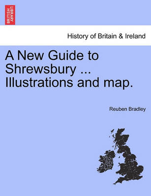 Book cover for A New Guide to Shrewsbury ... Illustrations and Map.