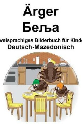 Cover of Deutsch-Mazedonisch Ärger/&#1041;&#1077;&#1113;&#1072; Zweisprachiges Bilderbuch für Kinder