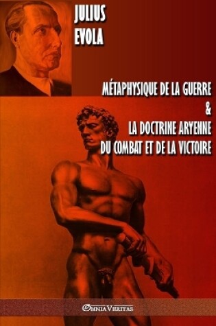Cover of Metaphysique de la guerre & La doctrine aryenne du combat et de la victoire