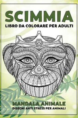 Cover of Libro da colorare per adulti - Disegni Anti stress per animali - Mandala Animale - Scimmia