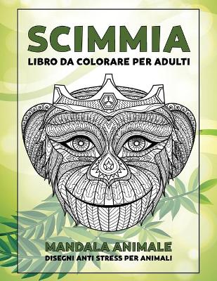 Cover of Libro da colorare per adulti - Disegni Anti stress per animali - Mandala Animale - Scimmia