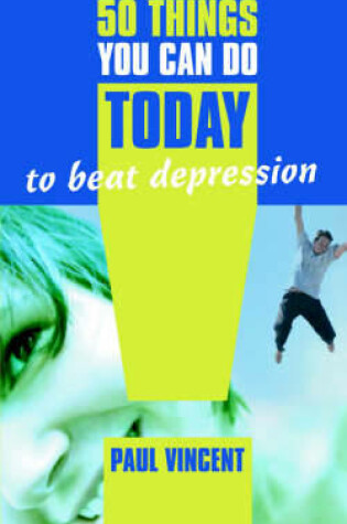 Cover of 50 Things You Can Do Today to Beat Depression