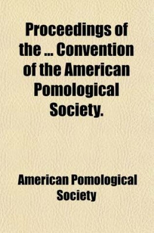 Cover of Proceedings of the Convention of the American Pomological Society (Volume 38)